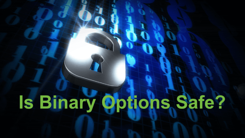Binary Options အရောင်းအ ၀ ယ်သည်ဘေးကင်းသလား။